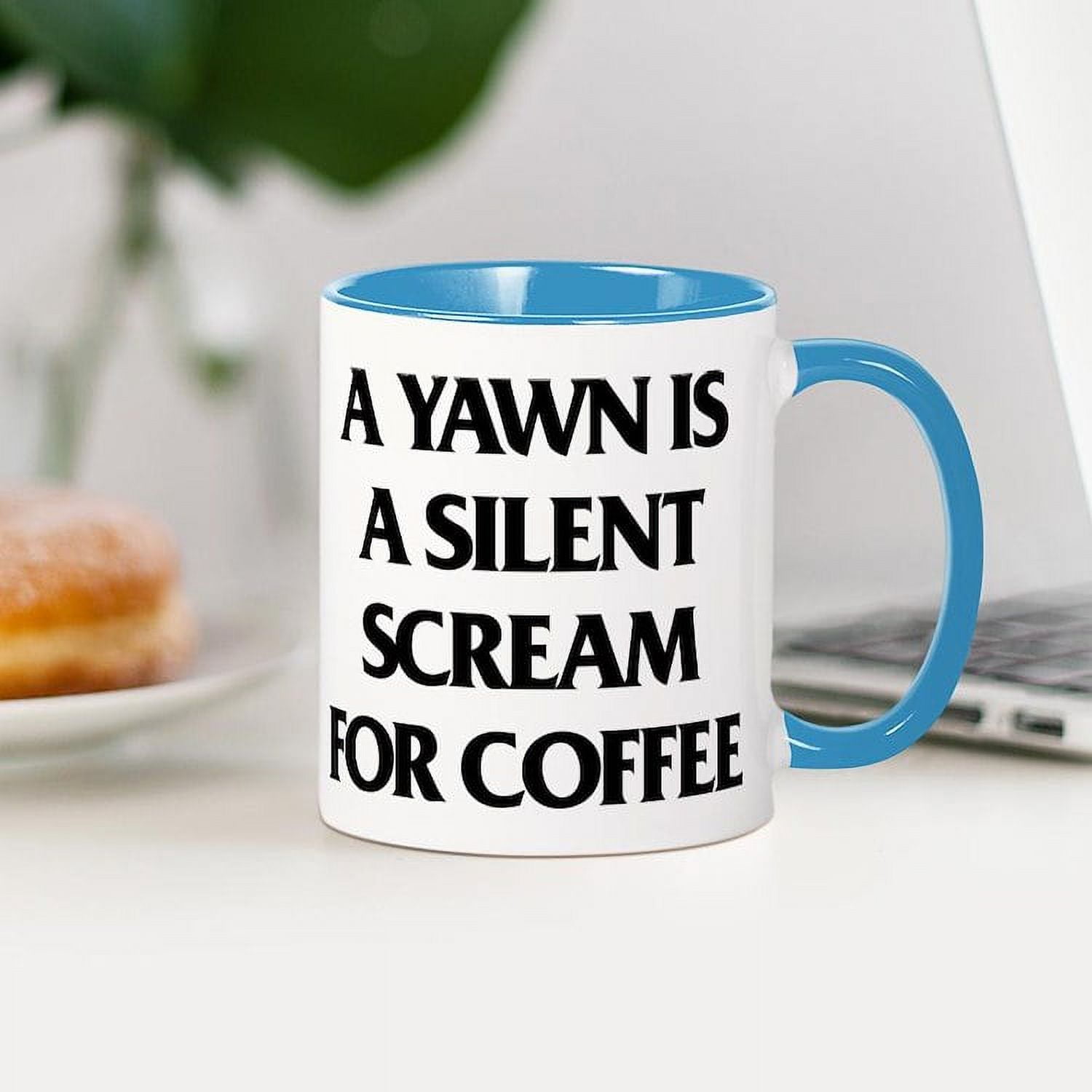 CafePress - A Yawn Is A Silent Scream For Co - 11 oz Ceramic Mug - Novelty  Coffee Tea Cup - Walmart.com