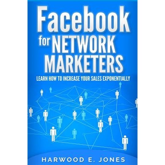 Pre-Owned Facebook for Network Marketers : Learn How to Increase Your Sales Exponentially