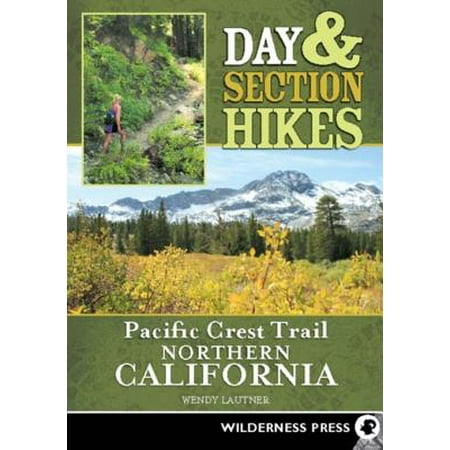 Day & Section Hikes Pacific Crest Trail: Northern California - (Best Trails In Northern California)
