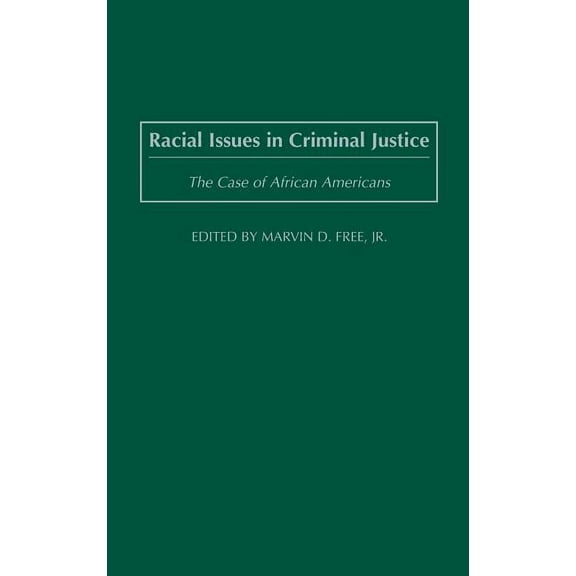 Criminal Justice, Delinquency, and Corre Racial Issues in Criminal Justice: The Case of African Americans, (Hardcover)