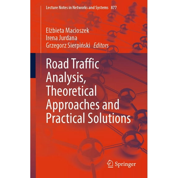 Lecture Notes in Networks and Systems Road Traffic Analysis, Theoretical Approaches and Practical Solutions, Book 877, (Paperback)