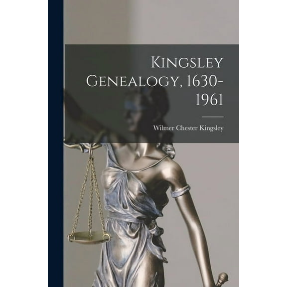 Kingsley Genealogy, 1630-1961, (Paperback)