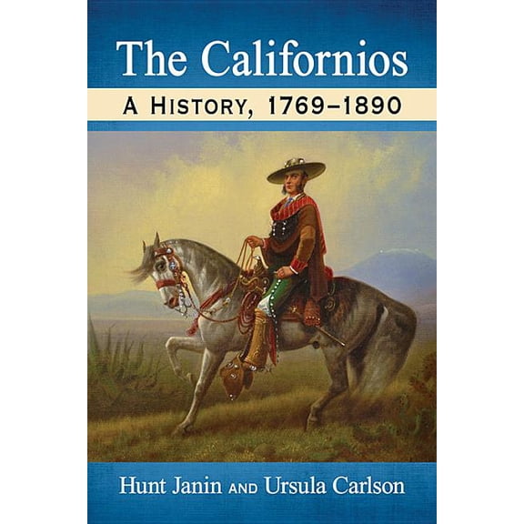 The Californios: A History, 1769-1890, (Paperback)