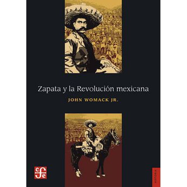 ZAPATA Y LA REVOLUCION MEXICANA FONDO DE CULTURA ECONOMICA JOHN WOMACK