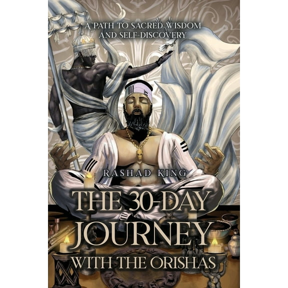 The 30-Day Journey with the Orishas: A Path to Sacred Wisdom and Self-Discovery, (Paperback)