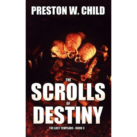 The Scrolls of Destiny (Paperback) by Preston W Child