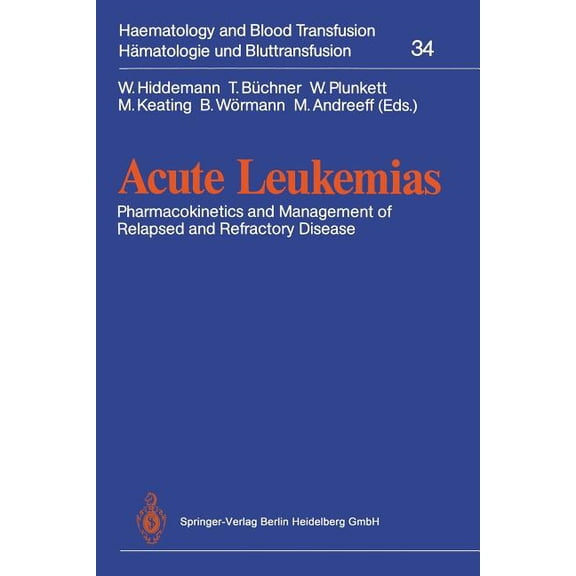 Haematology and Blood Transfusion HÃ¤mato Acute Leukemias: Pharmacokinetics and Management of Relapsed and Refractory Disease, Book 34, (Paperback)