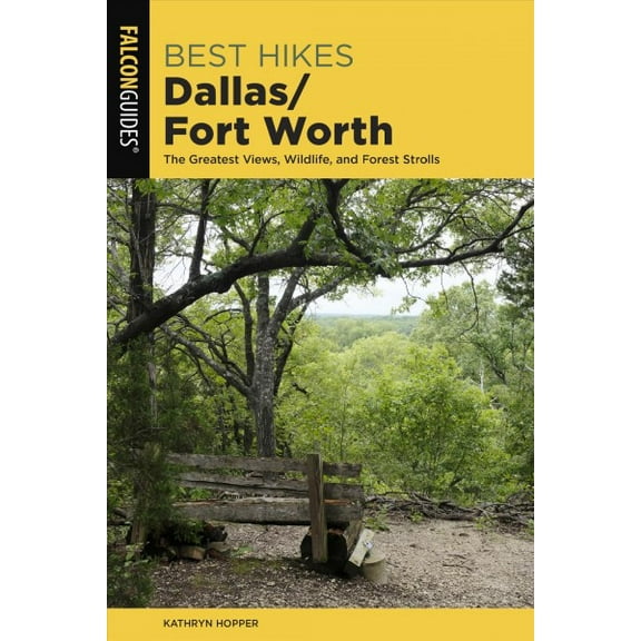 Best Hikes Near Series: Best Hikes Dallas/Fort Worth : The Greatest Views, Wildlife, and Forest Strolls (Edition 2) (Paperback)