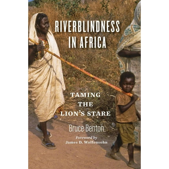 Riverblindness in Africa: Taming the Lion's Stare (Hardcover)
