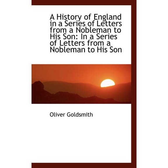 A History of England in a Series of Letters from a Nobleman to His Son : In a Series of Letters from (Paperback)