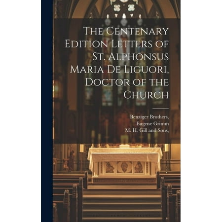 The Centenary Edition Letters of St. Alphonsus Maria De Liguori Doctor of the Church (Hardcover)