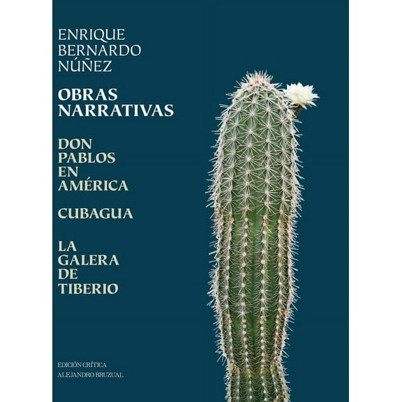 Obras Narrativas: Don Pablos en América, Cubagua, La Galera de Tiberio (Hardcover)