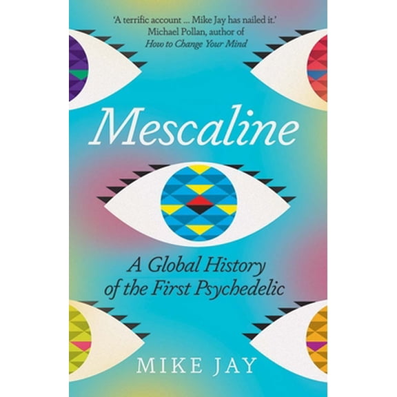Pre-Owned Mescaline: A Global History of the First Psychedelic (Paperback) 0300257503 9780300257502