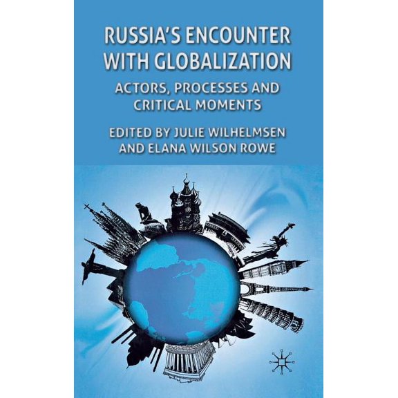 Russia's Encounter with Globalization: Actors, Processes and Critical Moments, (Hardcover)