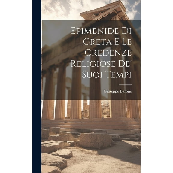 Epimenide Di Creta E Le Credenze Religiose De' Suoi Tempi (Hardcover)