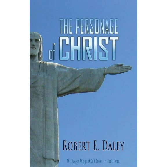 The Deeper Things of God: The Personage of CHRIST (Series #3) (Paperback)