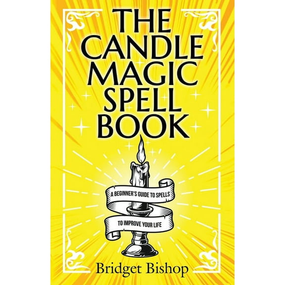 The Candle Magic Spell Book: A Beginner's Guide to Spells to Improve Your Life, (Paperback)