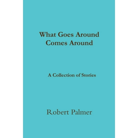 What Goes Around Comes Around A Collection of Stories, (Paperback)