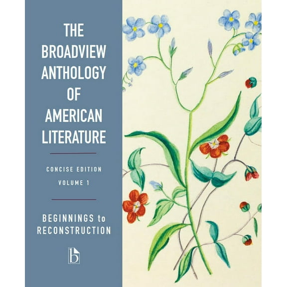 The Broadview Anthology of American Literature Concise Volume 1: Beginnings to Reconstruction, (Paperback)