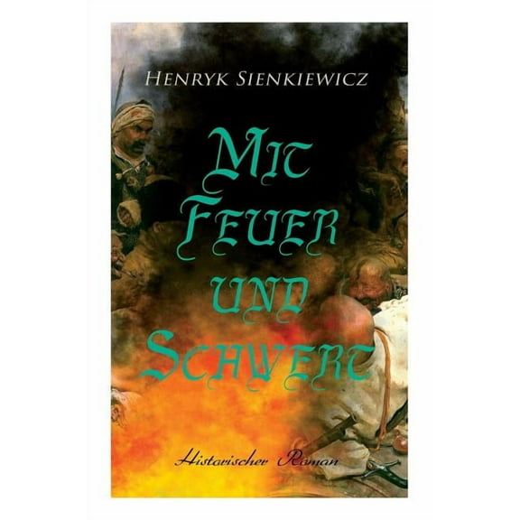 Mit Feuer und Schwert: Historischer Roman, (Paperback)