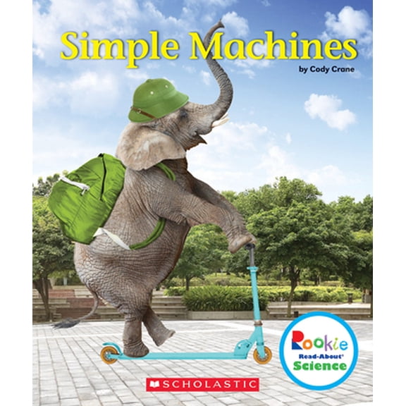 Pre-Owned Simple Machines (Rookie Read-About Science: Physical Science) (Paperback) 0531138003 9780531138007