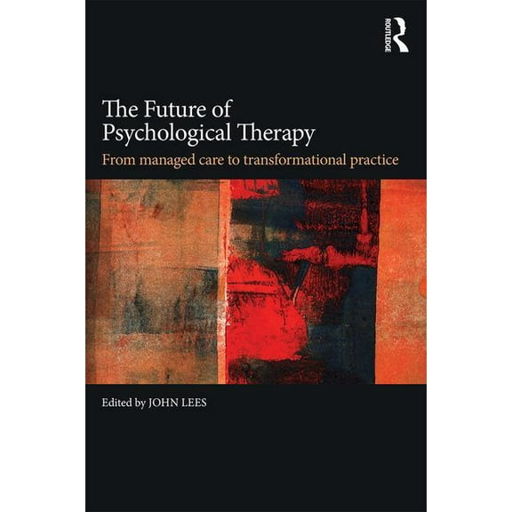 The Future of Psychological Therapy: From Managed Care to Transformational Practice, (Paperback)