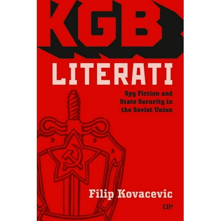 KGB Literati: Spy Fiction and State Security in the Soviet Union (Hardcover)