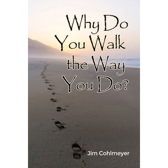 Why Do You Walk the Way You Do? (Paperback)