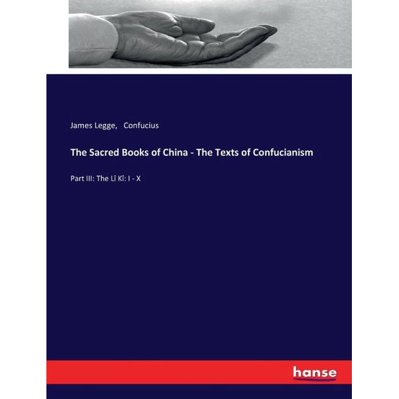 The Sacred Books of China - The Texts of Confucianism: Part III: The Lî Kî I - X, (Paperback)