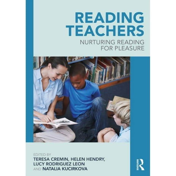 Reading Teachers: Nurturing Reading for Pleasure, (Paperback)