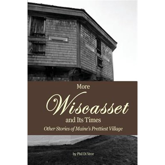 Pre-Owned Wiscasset and Its Times: More Wiscasset and Its Times: Other Stories of Maine's Prettiest Village (Paperback)