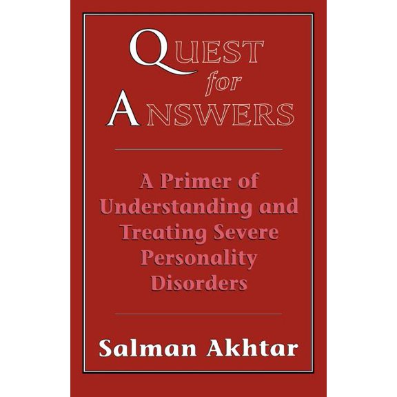 Quest for Answers: A Primer of Understanding and Treating Severe Personality Disorders, (Paperback)