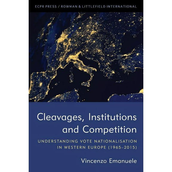 Cleavages, Institutions and Competition: Understanding Vote Nationalisation in Western Europe (1965-2015), (Paperback)