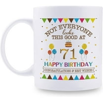 Not Everyone Looks This Good At 71 Happy Birthday 11oz Coffee Mug - 71st Birthday Gifts for Women Men Grandma Grandpa Mom Dad Friend Sister Brother Uncle Aunt Coworker