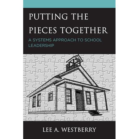 Pre-Owned Putting the Pieces Together: A Systems Approach to School Leadership (Paperback) 1475854021 9781475854022