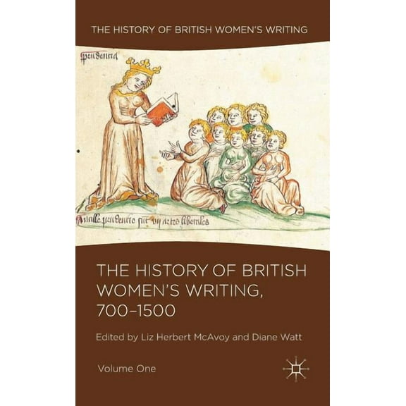 History of British Women's Writing The History of British Women's Writing, 700-1500, Volume One, Book 01, (Hardcover)