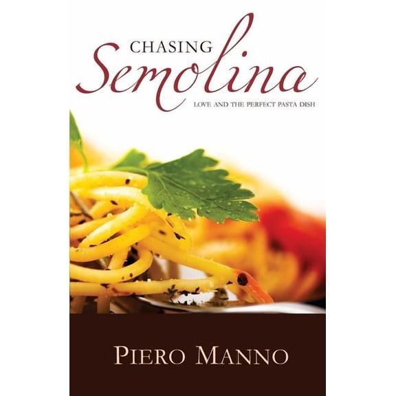 Chasing Semolina : Love and the perfect pasta dish (Paperback)