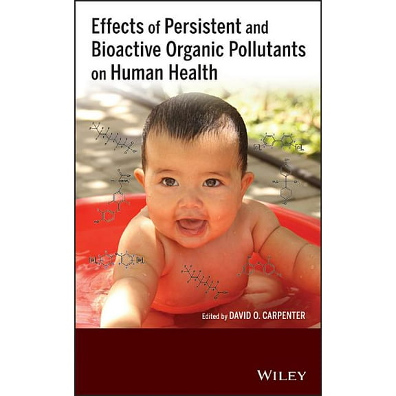 Effects of Persistent and Bioactive Organic Pollutants on Human Health (Hardcover)