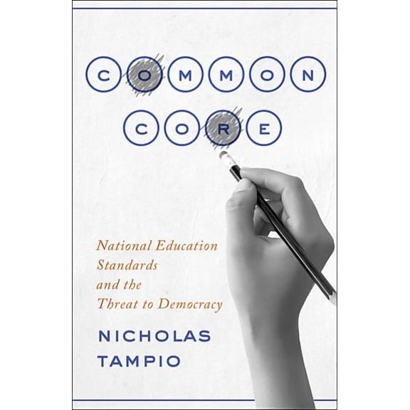 Common Core: National Education Standards and the Threat to Democracy (Hardcover)