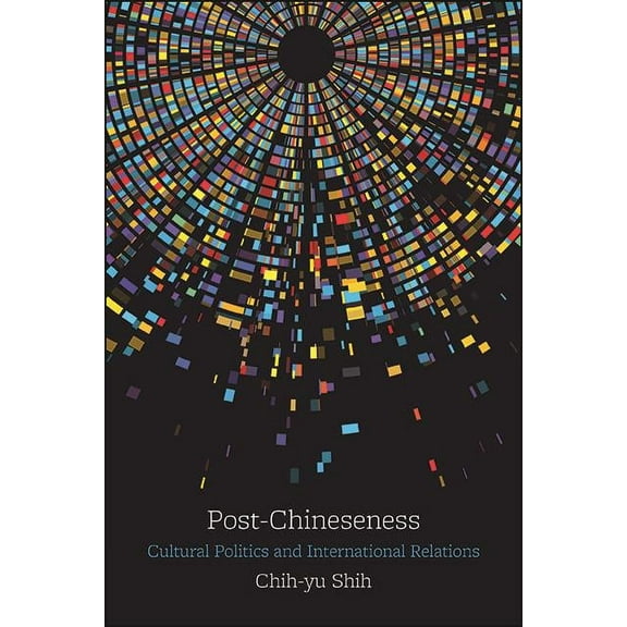 Suny Series, James N. Rosenau Global Pol Post-Chineseness: Cultural Politics and International Relations, (Hardcover)