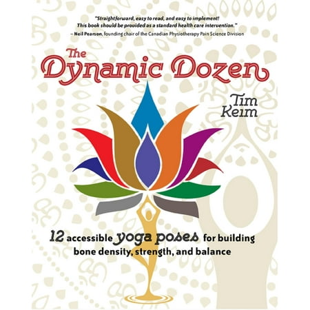 Dynamic Dozen: 12 Accessible Yoga Poses to Build Bone Density, Strength, and Balance - (Best Way To Build Bone Density)