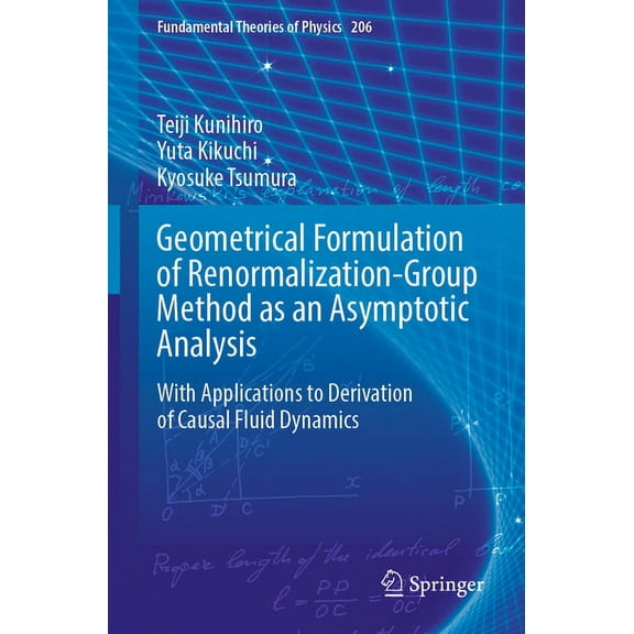 Fundamental Theories of Physics Geometrical Formulation of Renormalization-Group Method as an Asymptotic Analysis: With Applications to Derivation of Ca, Book 206, (Paperback)