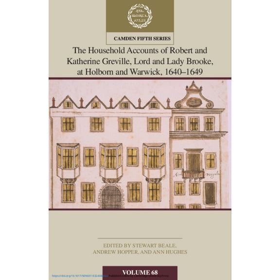 Camden Fifth The Household Accounts of Robert and Katherine Greville, Lord and Lady Brooke, at Holborn and Warwick, 1640-1649: Volume, Book 68, (Hardcover)