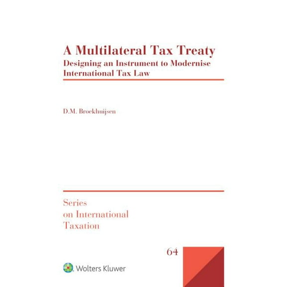 International Taxation A Multilateral Tax Treaty: Designing an Instrument to Modernise International Tax Law, (Hardcover)