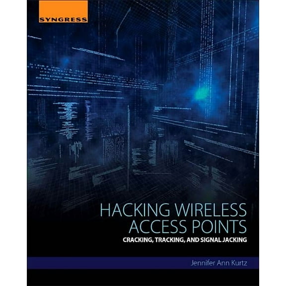 Hacking Wireless Access Points: Cracking, Tracking, and Signal Jacking, (Paperback)