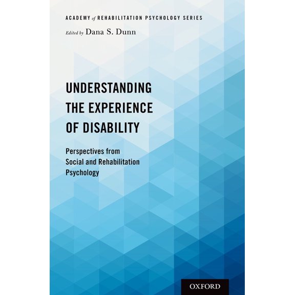 Academy of Rehabilitation Psychology Understanding the Experience of Disability: Perspectives from Social and Rehabilitation Psychology, (Paperback)