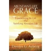 Abundant-Life Grace: Experiencing the Gift of a Satisfying Abundant Life (Paperback)