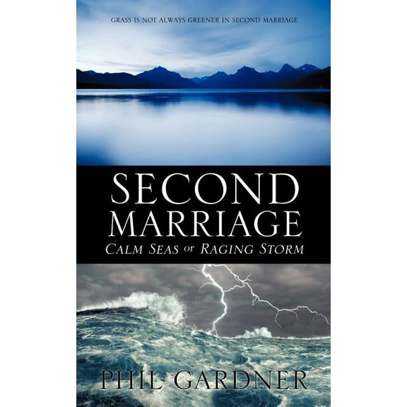 Second Marriage - Calm Seas or Raging Storm, (Paperback)