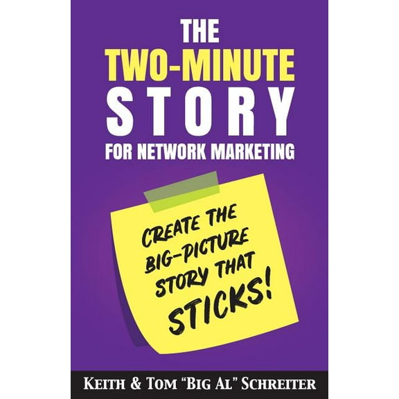 The Two-Minute Story for Network Marketing: Create the Big-Picture Story That Sticks!, (Paperback)