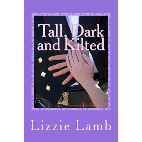 Pre-Owned Tall, Dark and Kilted: Notting Hill Meets Monarch of the Glen (Paperback) 0957398506 9780957398504